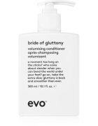 EVO Volume Bride of Gluttony dúsító kondicionáló a finom hajért 300 ml